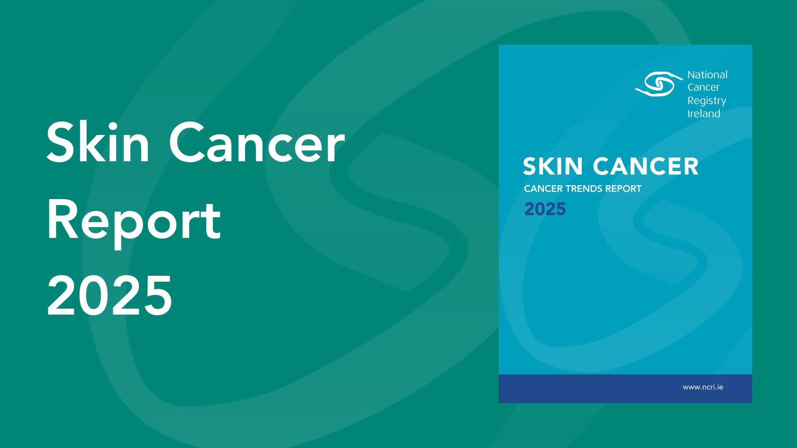 NCRI Skin Cancer Report 2025