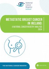 Report Cover Metastatic breast cancer in Ireland: a National Cancer Registry analysis